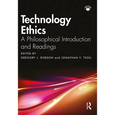 Technology Ethics: A Philosophical Introduction and Readings