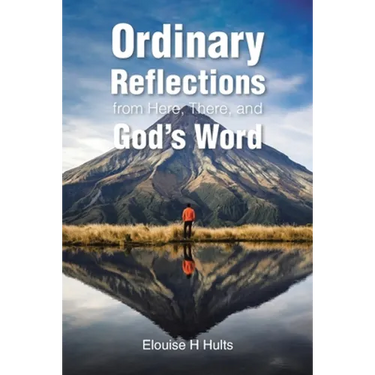 Ordinary Reflections from Here, There, and God's Word