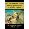 God's Truth and Wisdom Revealed! Achieving Spiritual Vigilance in the Face of Terrorism
