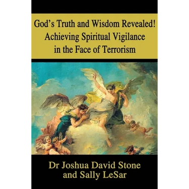 God's Truth and Wisdom Revealed! Achieving Spiritual Vigilance in the Face of Terrorism