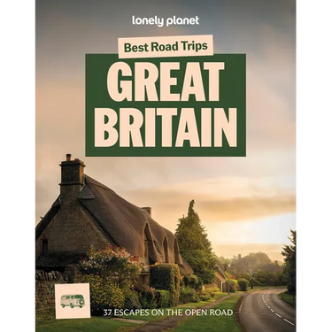 Lonely Planet Best Road Trips Great Britain: 37 Driving Itineraries Detailed Directions & Maps Local Tips Covers Edinburgh, Bath, Cambridge, Welsh Mou