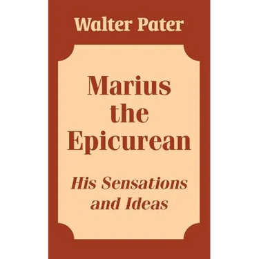 Marius the Epicurean: His Sensations and Ideas