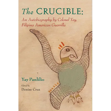 The Crucible: An Autobiography by Colonel Yay, Filipina American Guerrilla