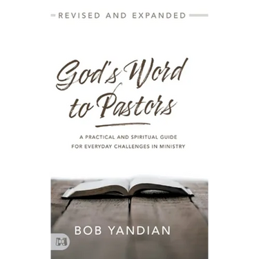 God's Word to Pastors Revised and Expanded: A Practical and Spiritual Guide for Everyday Challenges in Ministry