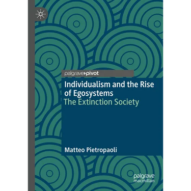 Individualism and the Rise of Egosystems: The Extinction Society