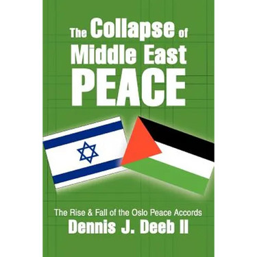 The Collapse of Middle East Peace: The Rise & Fall of the Oslo Peace Accords