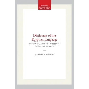 Dictionary of the Egyptian Language: Transactions, American Philosophical Society (Vol. 16, Part 1)