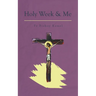 Holy Week and Me