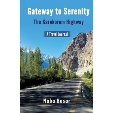 Gateway to Serenity The Karakoram Highway: Travel Journal