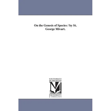 On the Genesis of Species / by St. George Mivart.