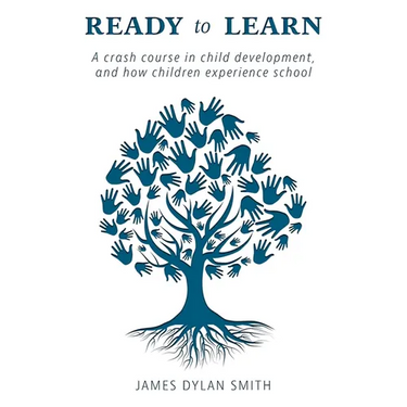 Ready to Learn: A crash course in child development, and how children experience school