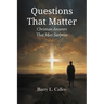 Questions That Matter: Christian Answers That May Surprise