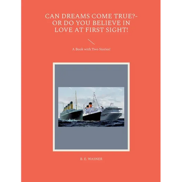 Can Dreams Come True?-Or Do You Believe In Love At First Sight!: A Book with Two Stories!
