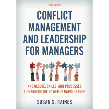 Conflict Management and Leadership for Managers: Knowledge, Skills, and Processes to Harness the Power of Rapid Change