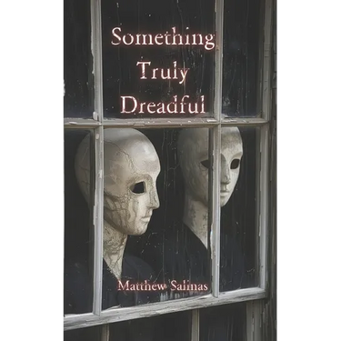 Something Truly Dreadful