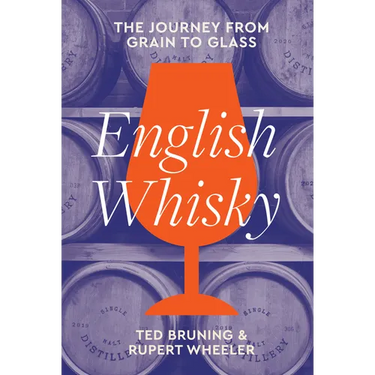 English Whisky: The Journey from Grain to Glass