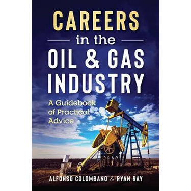 Careers in the Oil & Gas Industry: A Guidebook of Practical Advice