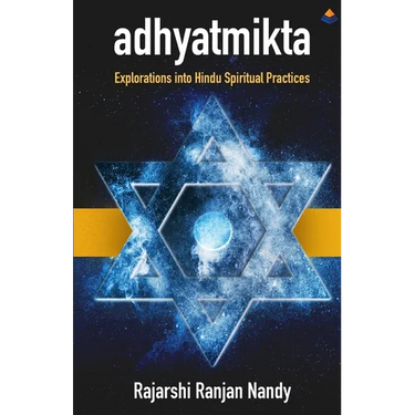 Adyatmikta: Explorations Into Hindu Spiritual Practices