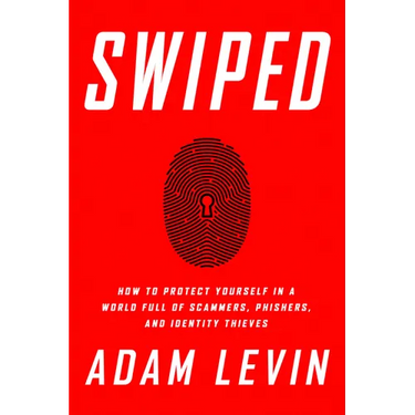 Swiped: How to Protect Yourself in a World Full of Scammers, Phishers, and Identity Thieves