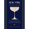 New York Cocktails: An Elegant Collection of Over 100 Recipes Inspired by the Big Apple