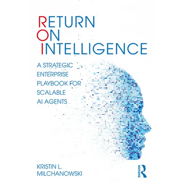 Return on Intelligence: A Strategic Enterprise Playbook for Scalable AI Agents