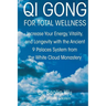 Qi Gong for Total Wellness: Increase Your Energy, Vitality, and Longevity with the Ancient 9 Palaces System from the White Cloud Monastery