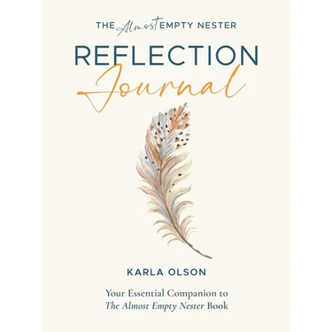 The Almost Empty Nester Reflection Journal: Your Essential Companion to The Almost Empty Nester Book