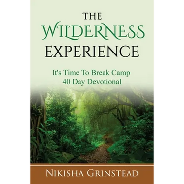 The Wilderness Experience It's Time To Break Camp 40 Day Devotional