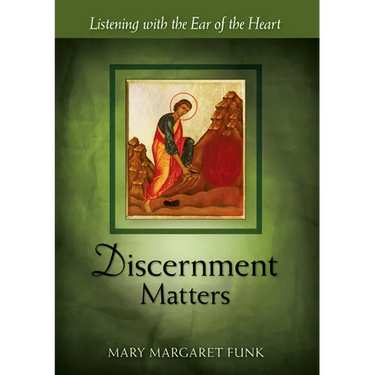 Discernment Matters: Listening with the Ear of the Heart