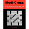 Medi-Cross: 100 Medical Terminology Crossword Puzzles for Pre-Med, Medical, and Nursing Students, EMTs, Massage Therapists and Other Health Care Profe