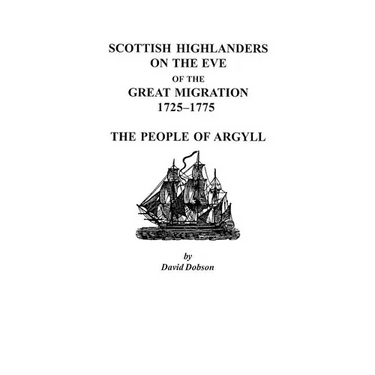 Scottish Highlanders on the Eve of the Great Migration, 1725-1775: The People of Argyll