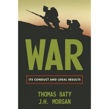 War: Its Conduct and Legal Results