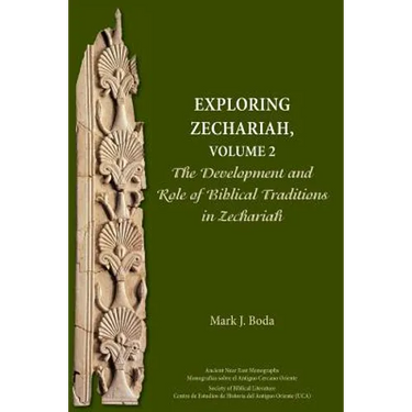 Exploring Zechariah, Volume 2: The Development and Role of Biblical Traditions in Zechariah