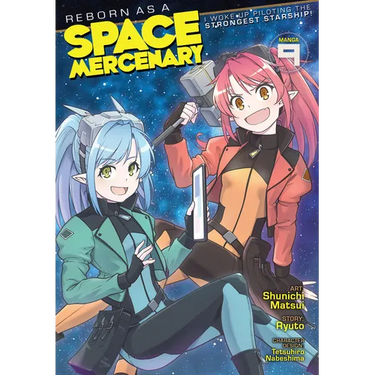 Reborn as a Space Mercenary: I Woke Up Piloting the Strongest Starship! (Manga) Vol. 9