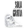 Sola Gratia: By Grace Alone