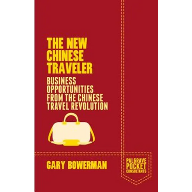 The New Chinese Traveler: Business Opportunities from the Chinese Travel Revolution
