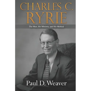 Charles C. Ryrie: The Man, His Ministry, and His Method