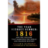 The Year Without Summer: 1816 and the Volcano That Darkened the World and Changed History