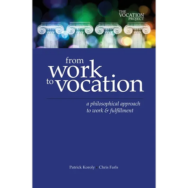 From Work to Vocation: A Philosophical Approach to Work & Fulfillment