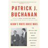 Nixon's White House Wars: The Battles That Made and Broke a President and Divided America Forever
