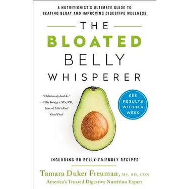 The Bloated Belly Whisperer: A Nutritionist's Ultimate Guide to Beating Bloat and Improving Digestive Wellness
