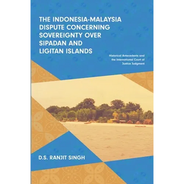 The Indonesia-Malaysia Dispute Concerning Sovereignty over Sipadan and Ligitan Islands: Historical Antecedents and the International Court of Justice