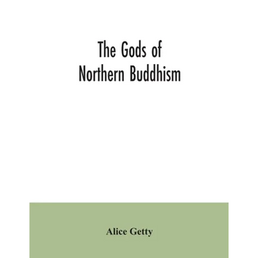 The gods of northern Buddhism: their history, iconography and progressive evolution through the northern Buddhist countries