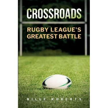 Crossroads: Rugby League's Greatest Battle