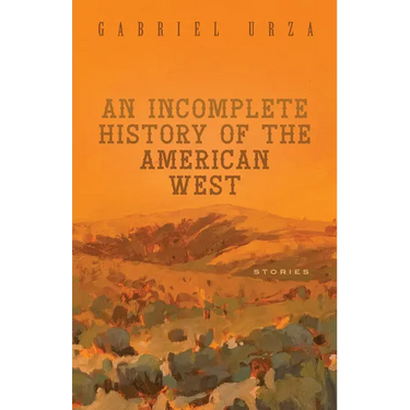 An Incomplete History of the American West: Stories