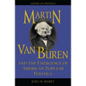 Martin Van Buren and the Emergence of American Popular Politics