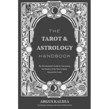 The Tarot & Astrology Handbook: The Quintessential Guide for Harnessing the Wisdom of the Stars to Better Interpret the Cards