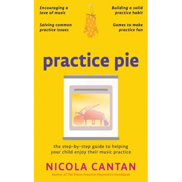 Practice Pie: The step-by-step guide to helping your child enjoy their music practice