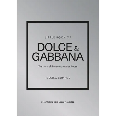 Little Book of Dolce & Gabbana: The Story of the Iconic Fashion House