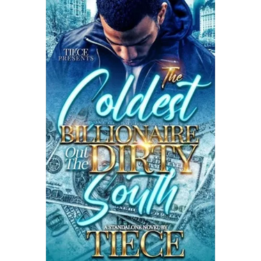 The Coldest Billionaire Out The Dirty South: A Standalone Novel
